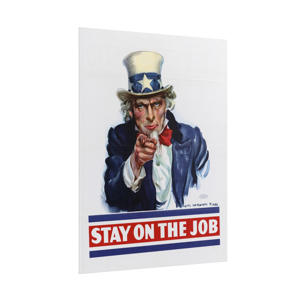 Stay on the Job – WWII Uncle Sam Propaganda Poster