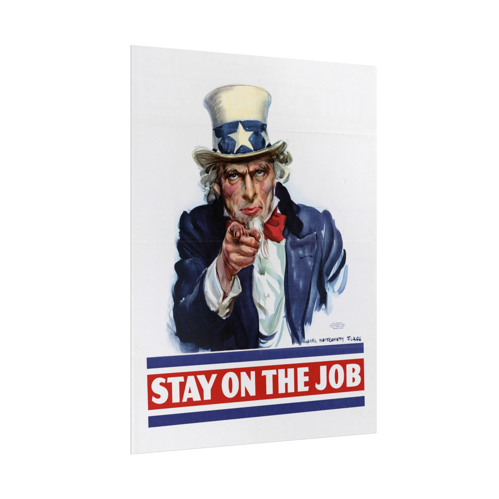 Stay on the Job – WWII Uncle Sam Propaganda Poster